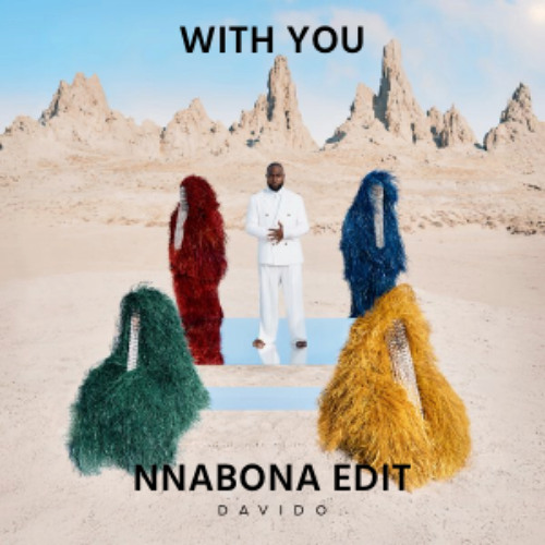 Davido - With You (feat. Omah Lay) (Nnabona Edit)