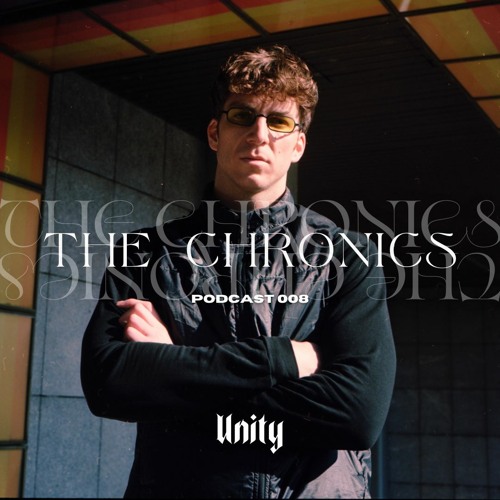 THE CHRONICS // Unity Podcast 008