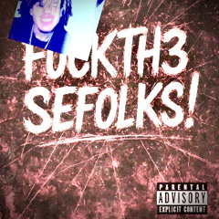 FUCKTH3SEFOLKS!