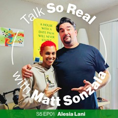 Talk So Real with Matt Sonzala: Alesia Lani - Season 5 Episode 1