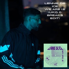 LENNIE DE A ICE - WE ARE I.E (UKG & BREAKS EDIT) [FREE DOWNLOAD]
