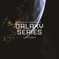 GALAXY SERIES - Capítulo #02