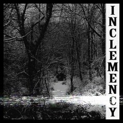 INCLEMENCY