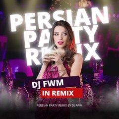 DJ FWM - PERSIAN PARTY REMIX