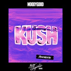 Moody Good - Kush (Big Gigantic Remix)
