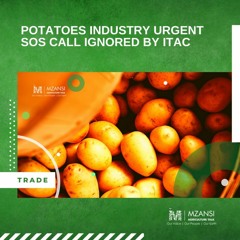 Potatoes Industry Urgent SOS Call Ignored By ITAC