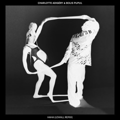 Charlotte Adigéry & Bolis Pupul - Haha (Lewall Remix)