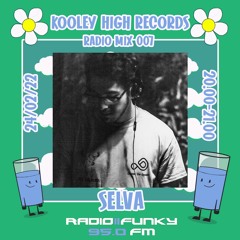 SELVA - KOOLEY HIGH RADIO - 007 (RADIO2FUNKY 95.0FM)