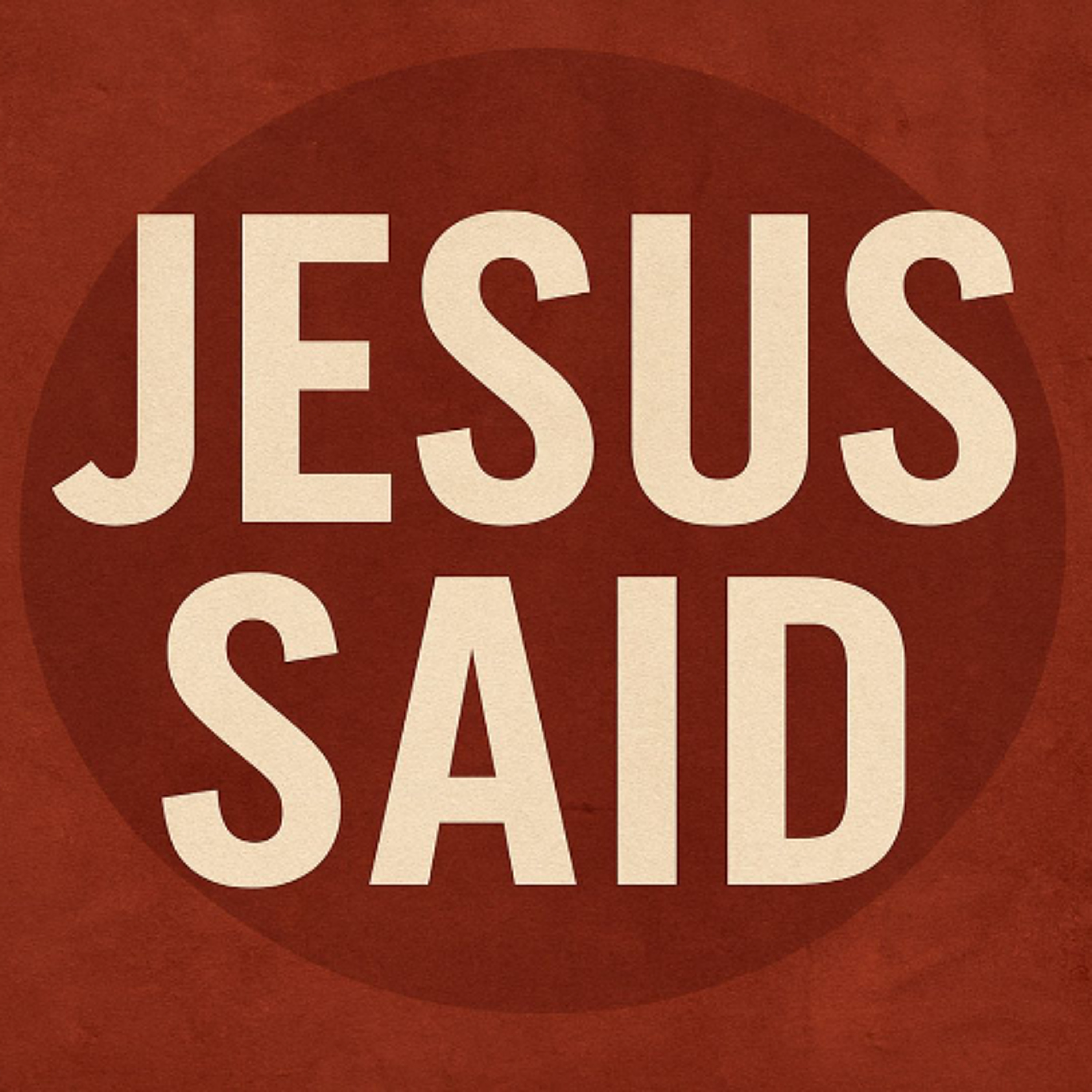 Jesus Said - Week 8 - Wine and Wineskins