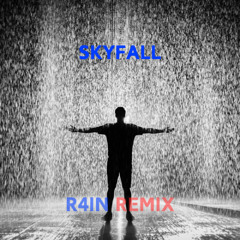 Skyfall007- R4IN REMIX