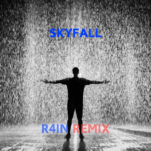 Skyfall007- R4IN REMIX