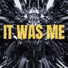 RITCHIE - IT WAS ME [FREE DOWNLOAD]