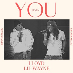 Lloyd feat Lil Wayne - You (GraphicMuzik Remix)