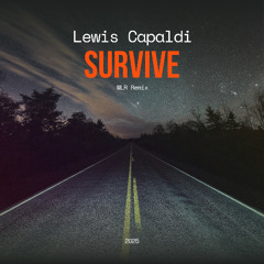 Lewis Capaldi  - Survive (MLR Remix)