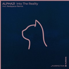 ALPHA21 - Into The Reality [PURRFECTION]