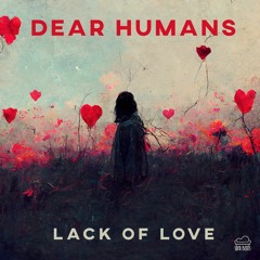 Dear Humans - Lack of Love (LADS Remix) [Sofa Beats]