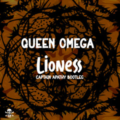 Queen Omega - Lioness [Captain Apathy Bootleg]