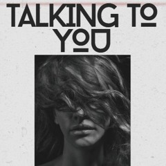 Talking To You