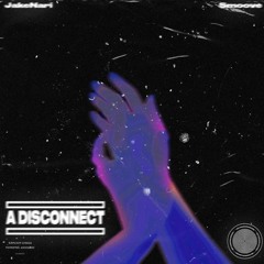 A Disconnect w/ JakeNaRi & DJsmoove
