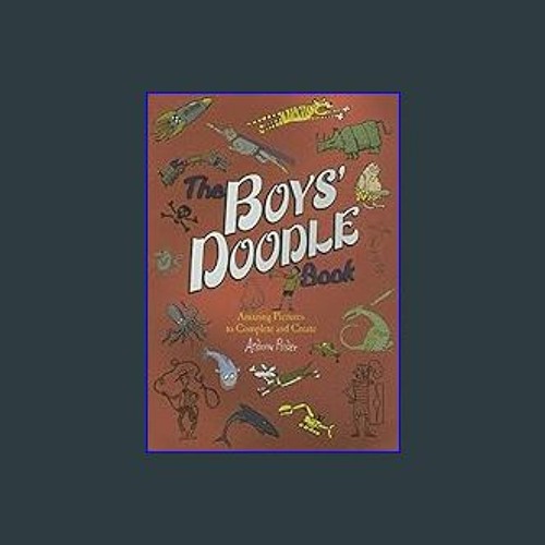 The Boys' Doodle Book: Amazing Pictures to Complete and Create by