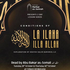 The Conditions of "La ilaha illa Allah" (Part 1) | Abu Bakar as-Somali