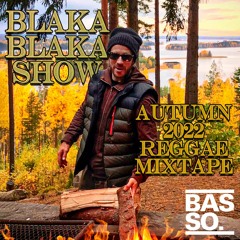 Blaka Blaka Show - Autumn 2022 Reggae Mixtape