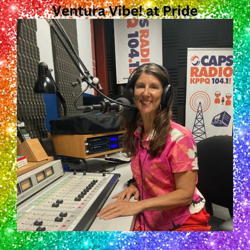 Stream Ventura Vibe! Ep. 48 Pride Ventura County 2023 by KPPQLP