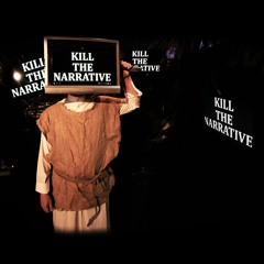 Kill The Narrative