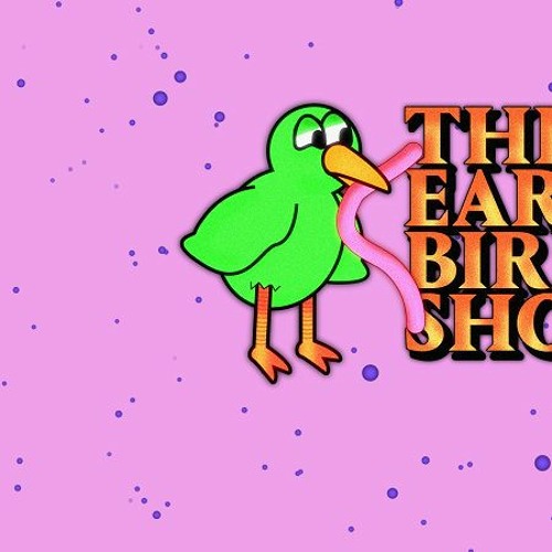 Early Bird Show W PAM 230123