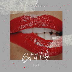 Baz - Get It Like(free download)