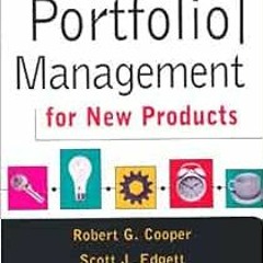 Access [EBOOK EPUB KINDLE PDF] Portfolio Management For New Products: Second Edition by Robert G. Co