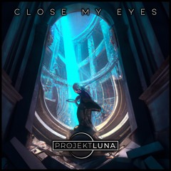 Projekt Luna - Close My Eyes