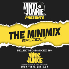 VINYL JUNKIE UK - The Minimix - Episode 1