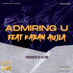 ADMIRING YOU | KARAN AUJLA | DJ MB | UKG EDIT