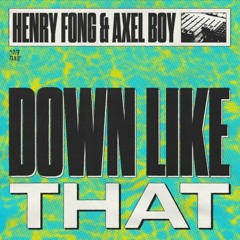 Henry Fong & Axel Boy - Down Like That