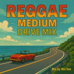 Reggae Medium~DRIVE MIX~