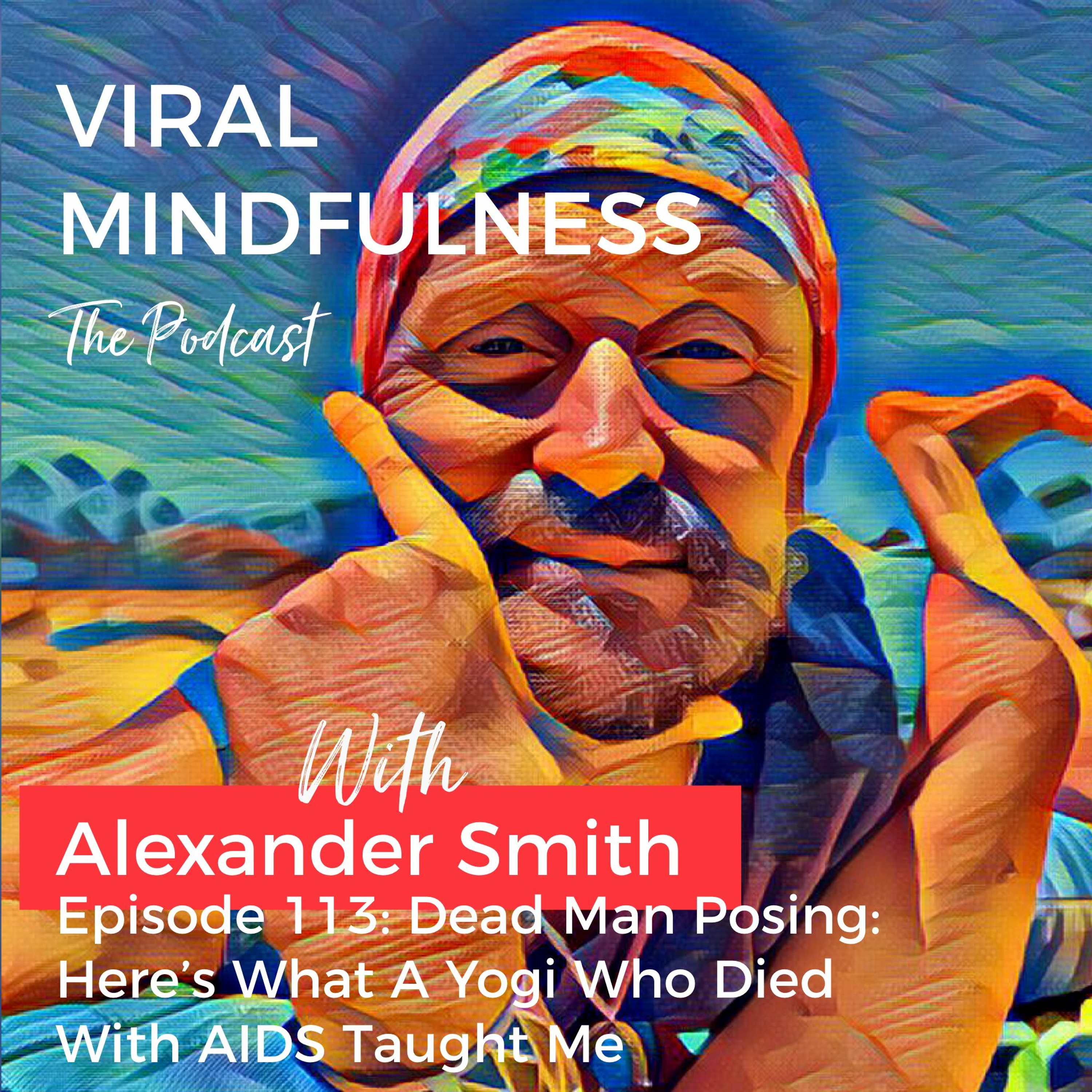 113. Dead Man Posing: Here's What A Yogi Who Died With AIDS Taught Me episode artwork