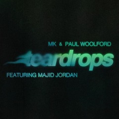 MK & Paul Woolford - Teardrops (ft. Majid Jordan) (Brad Saunders Remix)