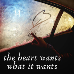 the heart wants what it wants