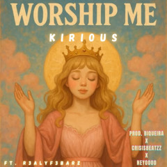 Worship Me (feat. R3ALYF3BARZ)