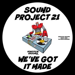 Sound Project 21 - We've Got It Made (Original Mix)