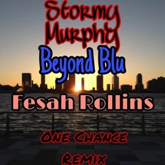 One Chance Remix- Stormy Murphy FT Beyond Blu and Fesah Rollins