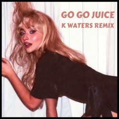 Go Go Juice (k waters Remix)