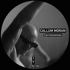 Callum Moran - Carroisveness [ITU1953]