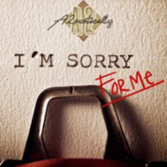 I'm Sorry For Me