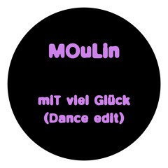 Mit viel Glück (MOULIN DANCE EDIT)