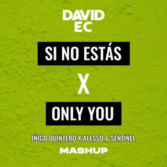 Iñigo Quintero vs. Alesso & Sentinel - Si No Estas x Only You (David Ec Mashup)