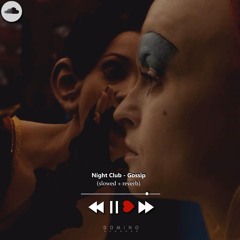 Night Club - Gossip (slowed + reverb)