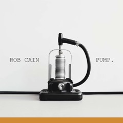 Rob Cain presents 'Pump' Volume 4