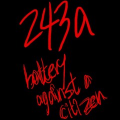 243A BATTERY AGAINST CITIZEN